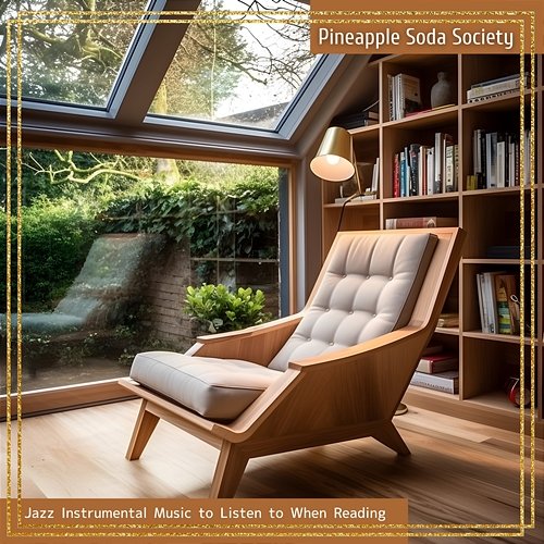 Jazz Instrumental Music to Listen to When Reading Pineapple Soda Society