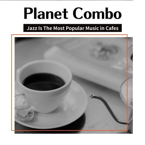 Jazz Is the Most Popular Music in Cafes Planet Combo