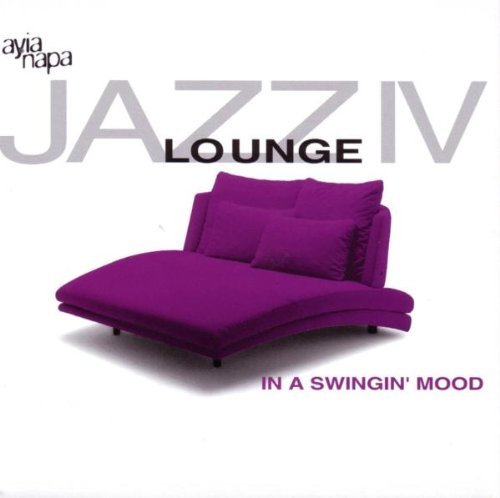 Jazz Lounge IV: In A Swingin' Mood Various Artists