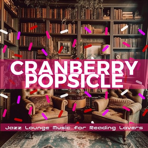Jazz Lounge Music for Reading Lovers Cranberry Popsicle
