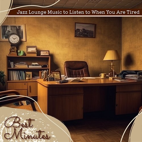 Jazz Lounge Music to Listen to When You Are Tired Best Minutes