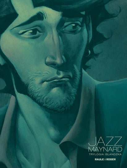 Jazz Maynard. Trylogia islandzka Raule