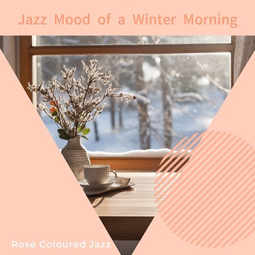 Jazz Mood of a Winter Morning Rose Colored Jazz