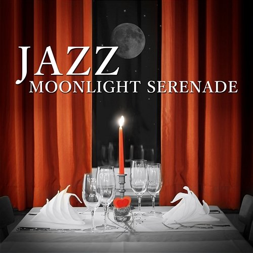 Jazz Moonlight Serenade: Background Music for Candle Light Dinner for Two, Soothing Sounds of Saxophone and Piano, Soft Jazz Instrumental Songs, Lounge Mood Music Café Jazz Music Collection