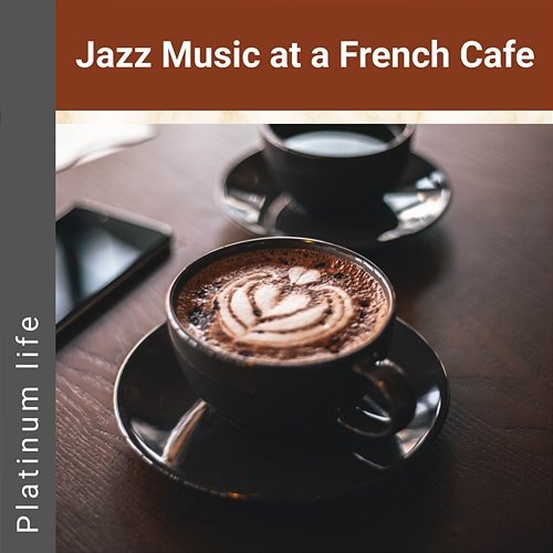 Jazz Music at a French Cafe Platinum life
