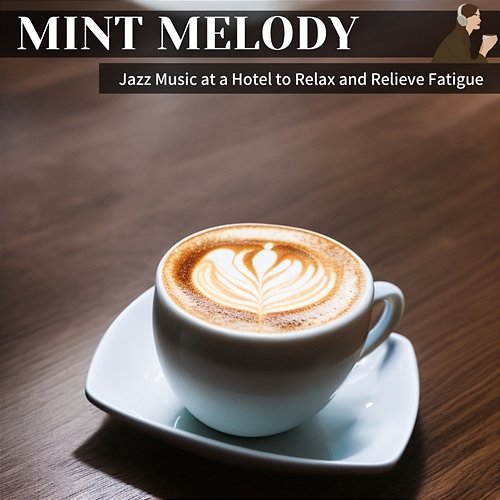 Jazz Music at a Hotel to Relax and Relieve Fatigue Mint Melody