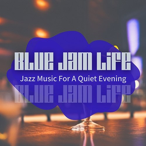 Jazz Music for a Quiet Evening Blue Jam Life