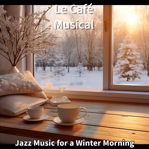 Jazz Music for a Winter Morning Le Café Musical