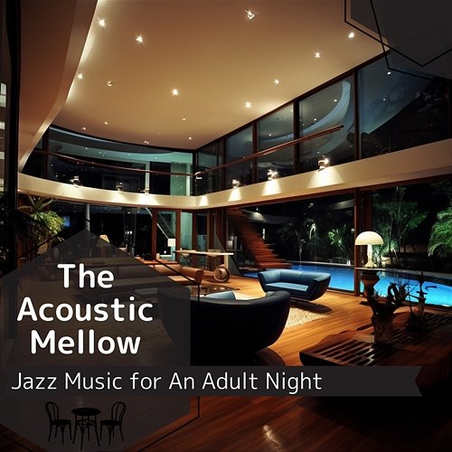 Jazz Music for an Adult Night The Acoustic Mellow
