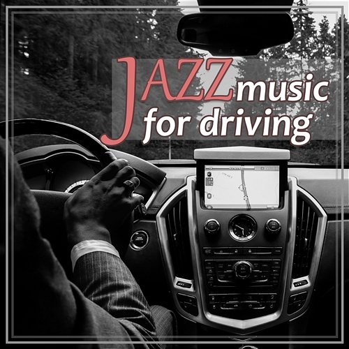 Jazz Music for Driving: Instrumental Relaxation, Good Beginning of the Day, Jazz Instrumental Beats for Trip Time, Way to Work, Positive Atmosphere & Inspirational Music Instrumental Jazz Music Ambient