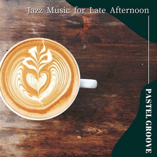 Jazz Music for Late Afternoon Pastel Groove