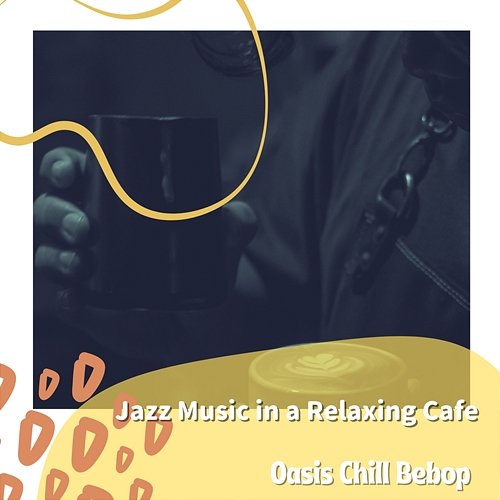 Jazz Music in a Relaxing Cafe Oasis Chill Bebop