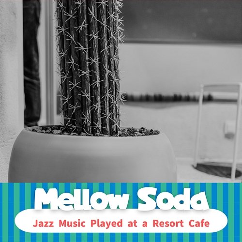 Jazz Music Played at a Resort Cafe Mellow Soda