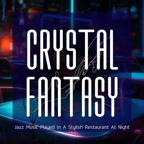 Jazz Music Played in a Stylish Restaurant at Night Crystal Fantasy