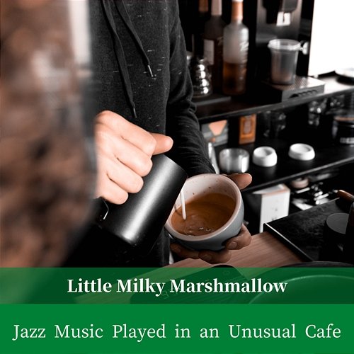 Jazz Music Played in an Unusual Cafe Little Milky Marshmallow