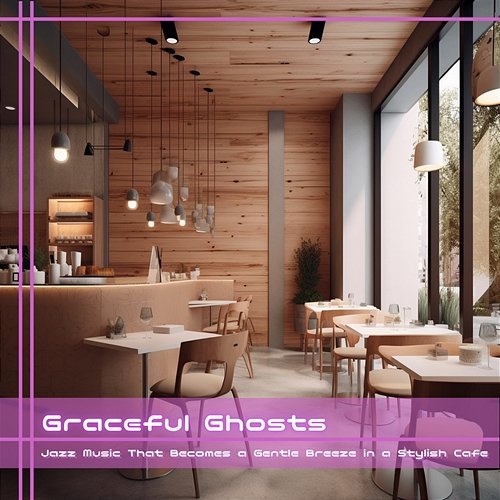 Jazz Music That Becomes a Gentle Breeze in a Stylish Cafe Graceful Ghosts