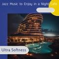 Jazz Music to Enjoy in a Night Cafe Ultra Softness