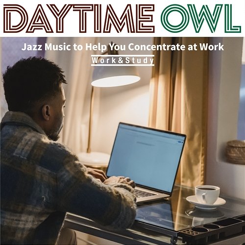 Jazz Music to Help You Concentrate at Work Daytime Owl
