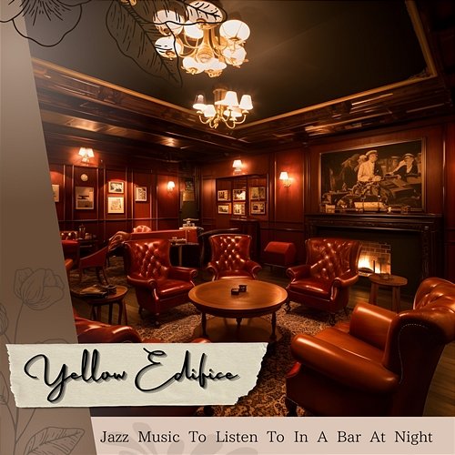 Jazz Music to Listen to in a Bar at Night Yellow Edifice