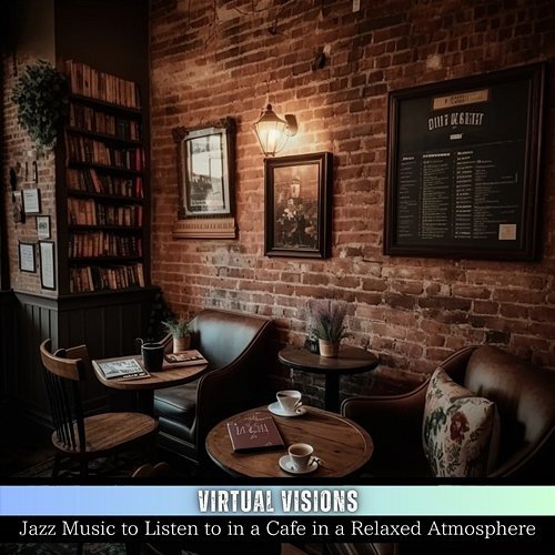 Jazz Music to Listen to in a Cafe in a Relaxed Atmosphere Virtual Visions