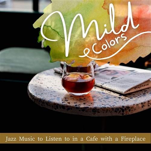 Jazz Music to Listen to in a Cafe with a Fireplace Mild Colors