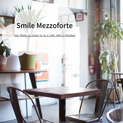 Jazz Music to Listen to in a Cafe with a Fireplace Smile Mezzoforte