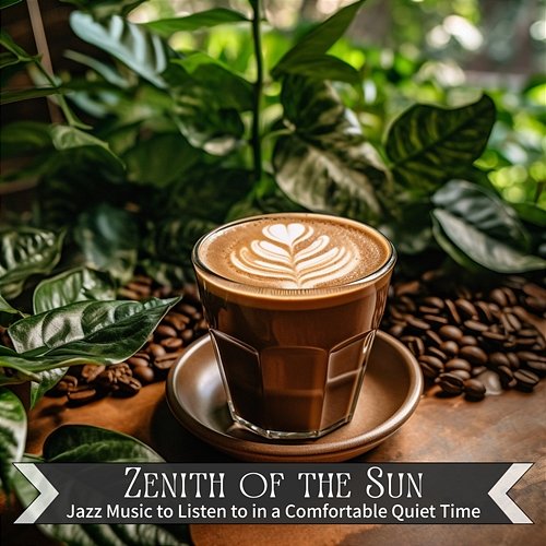 Jazz Music to Listen to in a Comfortable Quiet Time Zenith of the Sun
