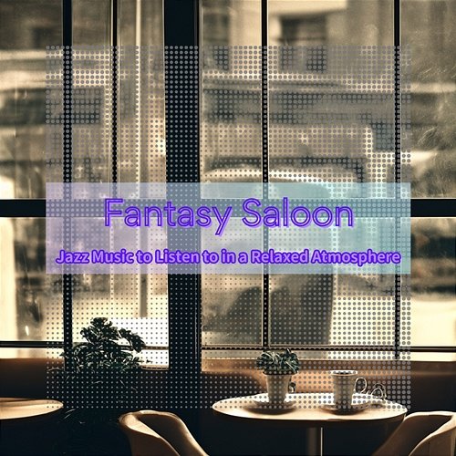 Jazz Music to Listen to in a Relaxed Atmosphere Fantasy Saloon
