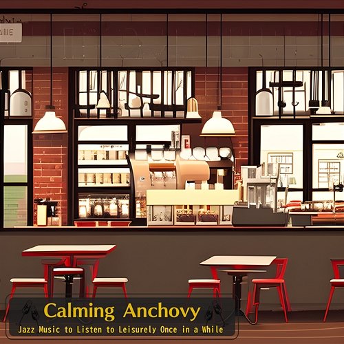 Jazz Music to Listen to Leisurely Once in a While Calming Anchovy