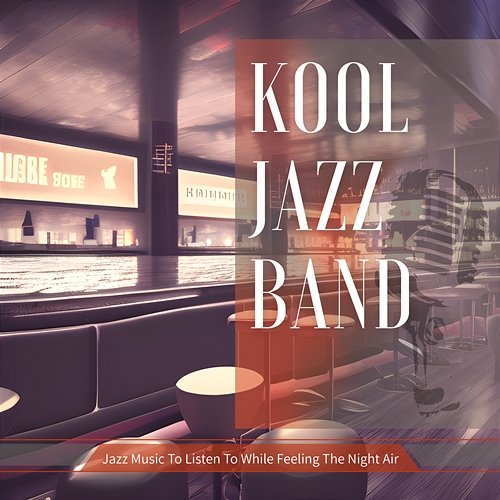 Jazz Music to Listen to While Feeling the Night Air Kool Jazz Band