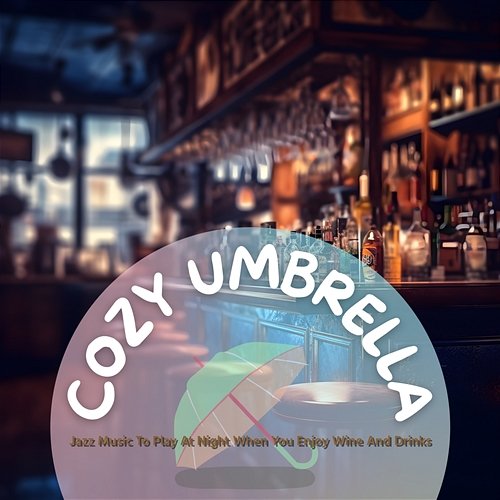 Jazz Music to Play at Night When You Enjoy Wine and Drinks Cozy Umbrella