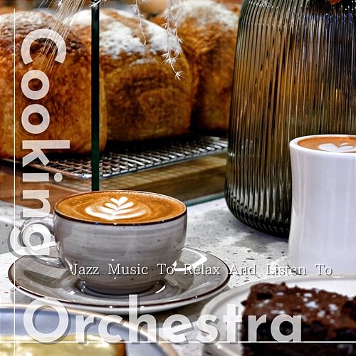 Jazz Music to Relax and Listen to Cooking Orchestra