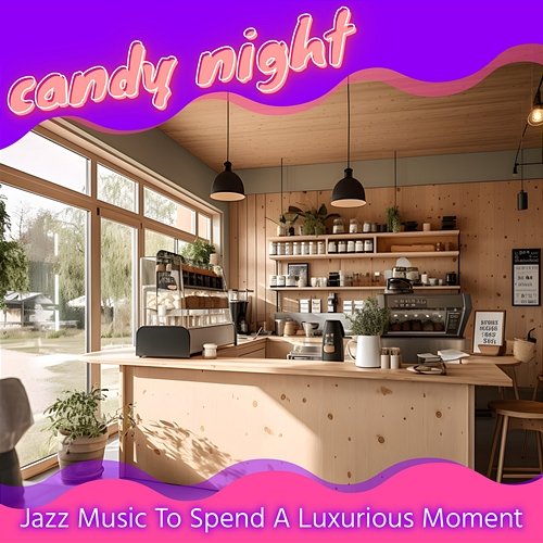 Jazz Music to Spend a Luxurious Moment candy night