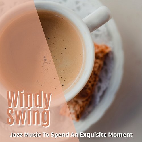 Jazz Music to Spend an Exquisite Moment Windy Swing