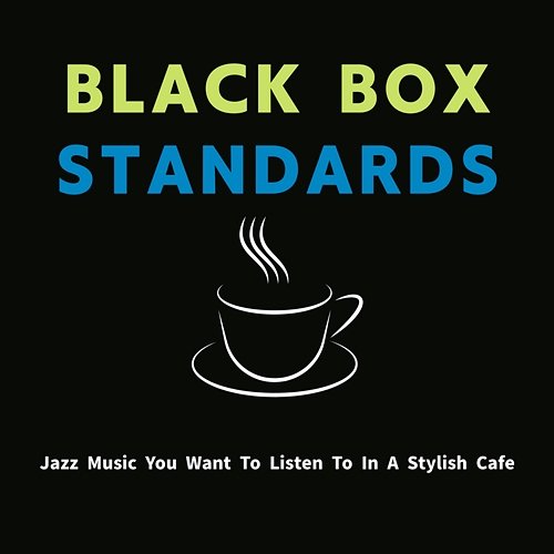 Jazz Music You Want to Listen to in a Stylish Cafe Black Box Standards