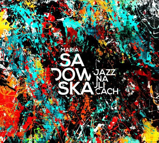 Jazz na ulicach (Reedycja) Sadowska Maria