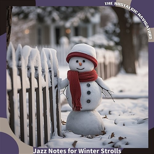 Jazz Notes for Winter Strolls The Nostalgic Navigators