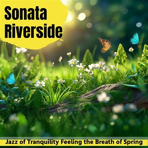 Jazz of Tranquility Feeling the Breath of Spring Sonata Riverside