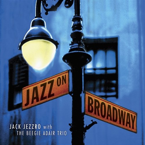 Jazz On Broadway Jack Jezzro, The Beegie Adair Trio
