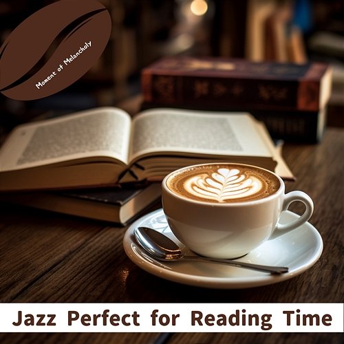 Jazz Perfect for Reading Time Moment of Melancholy