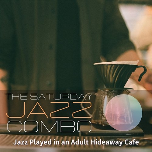 Jazz Played in an Adult Hideaway Cafe The Saturday Jazz Combo