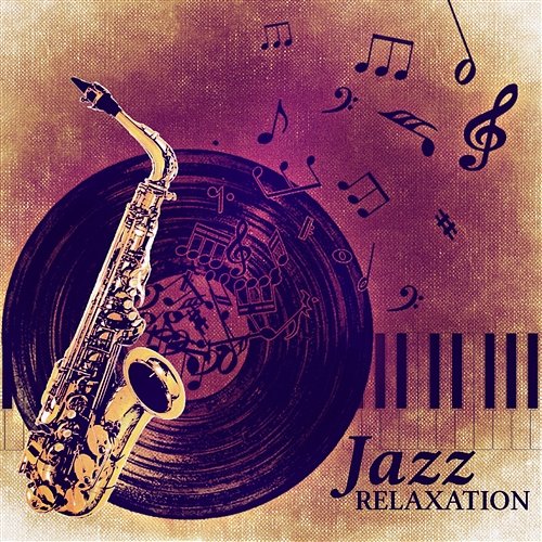 Jazz Relaxation – Soothing Sounds of Saxophone and Piano, Soft Music to Relax Jazz Music Collection