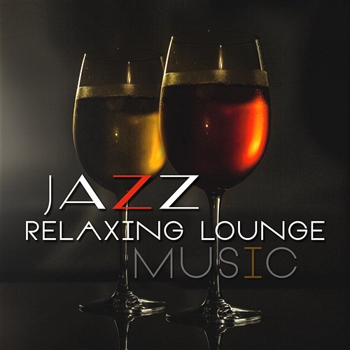 Jazz Relaxing Lounge Music: Smooth Instrumental Sax, Piano and Guitar, Deep Sensation, Evening & Midnight Relaxation Good Mood Lounge Music Zone