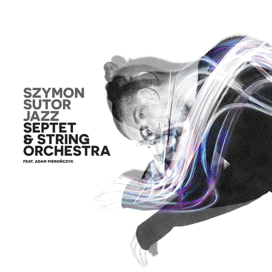 Jazz Septet & String Orchestra Sutor Szymon, Pierończyk Adam