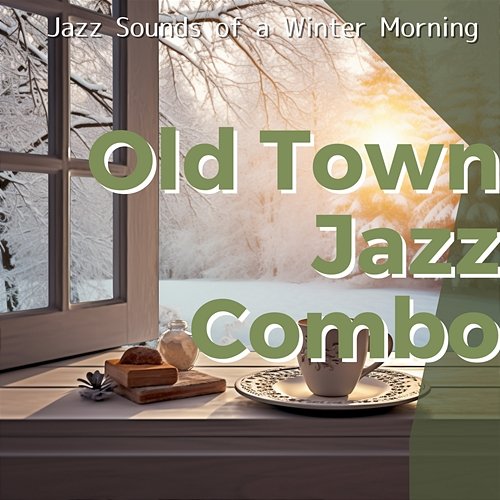 Jazz Sounds of a Winter Morning Old Town Jazz Combo