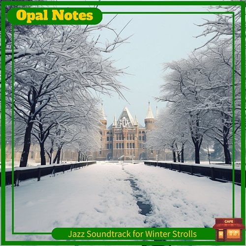 Jazz Soundtrack for Winter Strolls Opal Notes