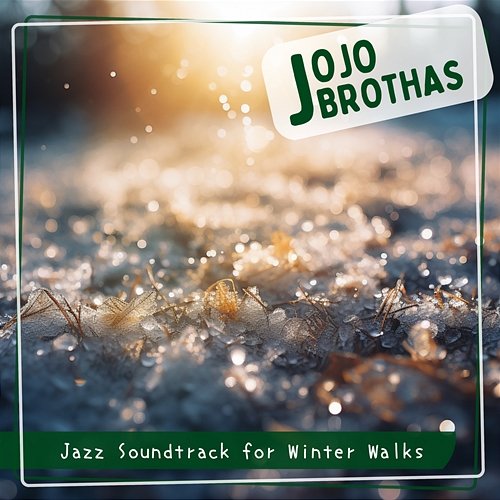 Jazz Soundtrack for Winter Walks JoJo Brothas