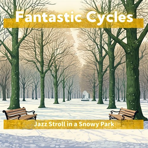 Jazz Stroll in a Snowy Park Fantastic Cycles