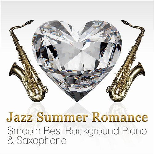 Jazz Summer Romance: Smooth Best Background Piano & Saxophone Music, Easy Listening Cafe Bar Collection Magical Memories Jazz Academy