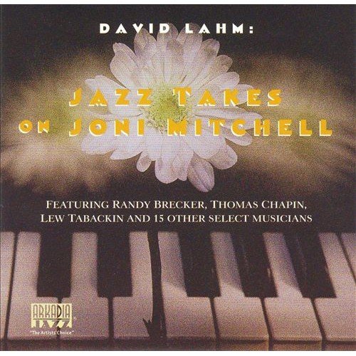 Jazz Takes On Joni Mitchell Lahm David